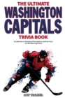 The Ultimate Washington Capitals Trivia Book : A Collection of Amazing Trivia Quizzes and Fun Facts for Die-Hard Caps Fans! - Book