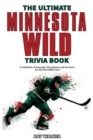 The Ultimate Minnesota Wild Trivia Book : A Collection of Amazing Trivia Quizzes and Fun Facts for Die-Hard Wild Fans! - Book