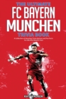 The Ultimate FC Bayern Munchen Trivia Book : A Collection of Amazing Trivia Quizzes and Fun Facts for Die-Hard Bayern Fans! - Book
