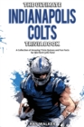 The Ultimate Indianapolis Colts Trivia Book : A Collection of Amazing Trivia Quizzes and Fun Facts for Die-Hard Colts Fans! - Book