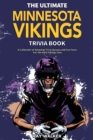 The Ultimate Minnesota Vikings Trivia Book : A Collection of Amazing Trivia Quizzes and Fun Facts for Die-Hard Vikings Fans! - Book