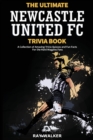 The Ultimate Newcastle United Trivia Book : A Collection of Amazing Trivia Quizzes and Fun Facts for Die-Hard Magpies Fans! - Book
