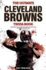 The Ultimate Cleveland Browns Trivia Book : A Collection of Amazing Trivia Quizzes and Fun Facts for Die-Hard Browns Fans! - Book