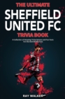 The Ultimate Sheffield United FC Trivia Book : A Collection of Amazing Trivia Quizzes and Fun Facts for Die-Hard Blades Fans! - Book