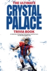 Ultimate Crystal Palace Fc Trivia Book - Book