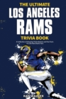 The Ultimate Los Angeles Rams Trivia Book : A Collection of Amazing Trivia Quizzes and Fun Facts for Die-Hard Rams Fans! - Book
