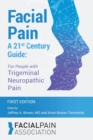 Facial Pain A 21st Century Guide : For People with Trigeminal Neuropathic Pain - Book