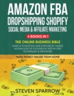 Amazon FBA, Dropshipping Shopify, Social Media & Affiliate Marketing : Make a Passive Income Fortune by Taking Advantage of Foolproof Step-by-step Techniques & Strategies - Book