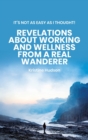 It's Not As Easy As I Thought! Revelations About Working and Wellness from a Real Wanderer - Book