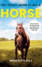 Did I Really Mean to Buy a Horse : What to Do When Your Horse Is Acting Like a Monster, and When (and How) to Call for Help - Book