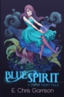 Blue Spirit : A Tipsy Fairy Tale - Book