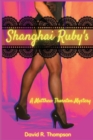 Shanghai Ruby's : A Matthew Thornton Mystery - Book