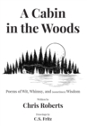 A Cabin In The Woods : Poems of Wit, Whimsy, and (sometimes) Wisdom - Book
