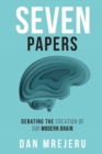 Seven Papers : Debating the Creation of Our Modern Brain - Book