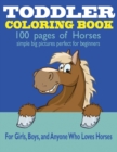 Toddler Coloring Book : 100 Pages of Horses: Perfect for Beginners: For Girls, Boys, and Anyone Who Loves Horses - Book