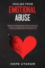 Healing from Emotional Abuse : Recognize the hidden narcissistic relationship. DISCOVER how to recover from childhood trauma due to emotional abuse caused by personality disorders and liberate your so - Book