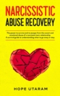 Narcissistic Abuse Recovery : The power to survive and to escape from the covert and emotional abuse of a narcissist toxic relationship. A survival guide to understanding when to go away or stay - Book