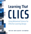Learning That CLICS : Using Behavioral Science for Effective Learning Design - Book
