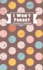 I Won't Forget Passwords To Remember : Hardback Cover Password Tracker And Information Keeper With Alphabetical Index For Social Media, Website and Online Accounts With Vintage Polka Dots - Book