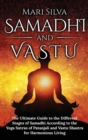 Samadhi and Vastu : The Ultimate Guide to the Different Stages of Samadhi According to the Yoga Sutras of Patanjali and Vastu Shastra for Harmonious Living - Book