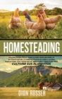 Homesteading : La Guia Completa de Agricultura Familiar para la Autosuficiencia, la Cria de Pollos en Casa y la Mini Agricultura, con Consejos de Jardineria y Practicas para Cultivar sus Alimentos - Book