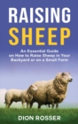 Raising Sheep : An Essential Guide on How to Raise Sheep in Your Backyard or on a Small Farm - Book