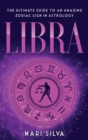 Libra : The Ultimate Guide to an Amazing Zodiac Sign in Astrology - Book