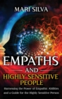 Empaths and Highly Sensitive People : Harnessing the Power of Empathic Abilities and a Guide for the Highly Sensitive Person - Book