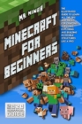 Minecraft For Beginners : The Ultimate Guide to Learn All the Tips and Tricks for Crafting, Surviving, Exploring and Building Incredible Structures Like a Pro - Book