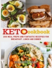 Keto Cookbook : 200 Meal Preps and Fantastic Recipes for Breakfast, Lunch and Dinner - Book