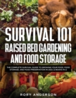 Survival 101 Raised Bed Gardening and Food Storage : The Complete Survival Guide to Growing Your Food, Food Storage, and Food Preservation in 2021 (2 Books IN 1) - Book