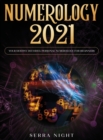 Numerology 2021 : Your Destiny Decoded: Personal Numerology For Beginners - Book
