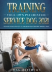 Training Your Own Psychiatric Service Dog 2021 : Step-By-Step Guide to an Obedient Psychiatric Service Dog - Book