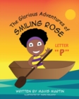 The Glorious Adventures of Smiling Rose Letter "P" - Book