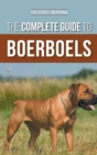 The Complete Guide to Boerboels : Raising, Training, Feeding, Exercising, Socializing, and Loving Your New Boerboel Puppy - Book