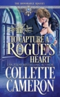 To Capture A Rogue's Heart : A Second Chance Redeemable Rogue and Wallflower Regency Romance - Book