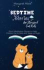 Bedtime Stories for Stressed Out Kids : Short Meditation Stories to Help Children Go to Bed and Sleep at Night - Book