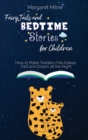 Fairy Tails and Bedtime Stories for Children : How to Make Toddlers Fall Asleep Fast and Dream all the Night - Book