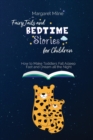 Fairy Tails and Bedtime Stories for Children : How to Make Toddlers Fall Asleep Fast and Dream all the Night - Book