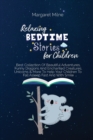 Relaxing Bedtime Stories for Children : Best Collection Of Beautiful Adventures, Funny Dragons And Enchanted Creatures, Unicorns and More To Help Your Children To Fall Asleep Fast And With Smile - Book
