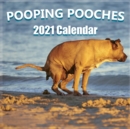 Pooping Pooches 2021-2022 Wall Calendar : Hilarious Holiday Gift Guide with 18 High Quality Pictures of Adorable Dogs Pooping, Matte Cover Finish: Hilarious Holiday Gift Guide with 18 High Quality Pic - Book