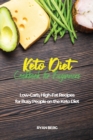 Keto Diet Cookbook for Beginners : Low-Carb, High-Fat Recipes for Busy People on the Keto Diet - Book