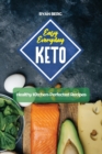 Easy Everyday Keto : Healthy Kitchen-Perfected Recipes - Book