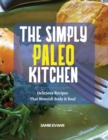 The Simple Paleo Kitchen : Delicious Recipes That Nourish Body & Soul - Book