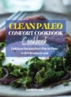 Clean Paleo Comfort Food Cookbook : Delicious Recipes from Pan to Plate in 30 Minutes or Less - Book