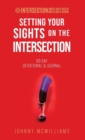Setting Your Sights on the Intersection : 90-Day Devotional & Journal - Book