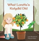 What Loretta's Katydid Did - Book