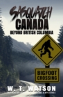 Sasquatch Canada : Beyond British Columbia - Book