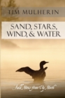 Sand, Stars, Wind, & Water : Field Notes from Up North - Book