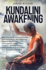 Kundalini Awakening : Heal Your Body through Guided Self Realization, Divine Energy, Expand Mind Power, Clairvoyance, Astral Travel, Intuition, Higher Consciousness, Awaken Your Energetic Potential - Book